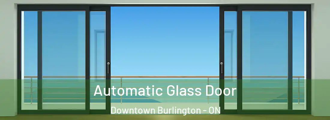  Automatic Glass Door Downtown Burlington - ON