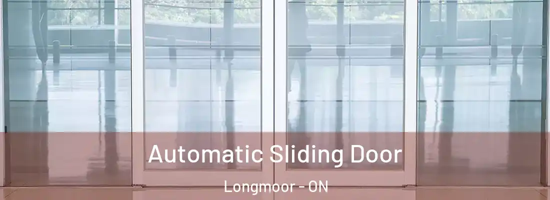  Automatic Sliding Door Longmoor - ON