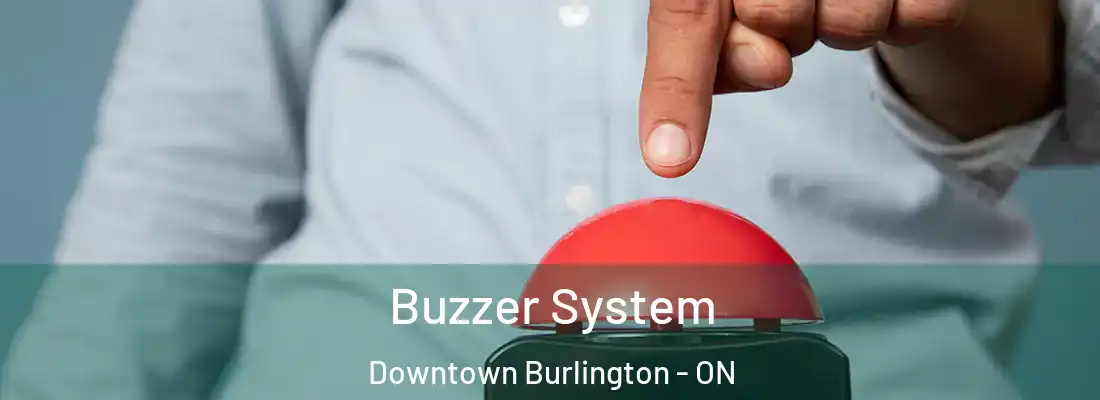  Buzzer System Downtown Burlington - ON