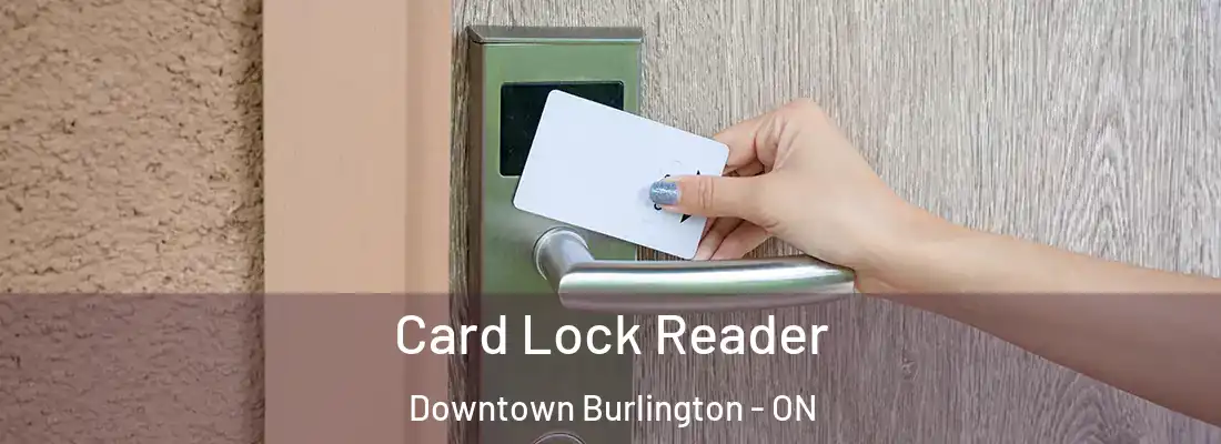  Card Lock Reader Downtown Burlington - ON