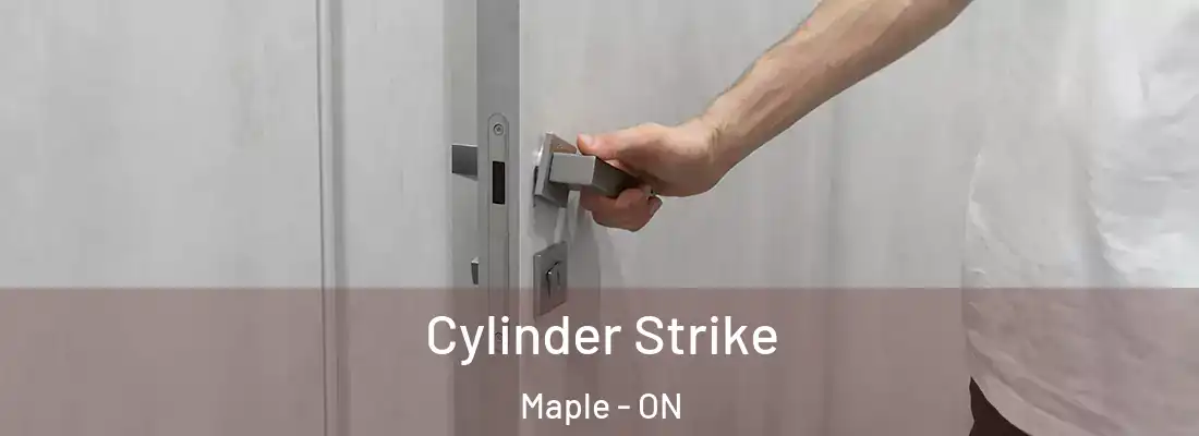  Cylinder Strike Maple - ON