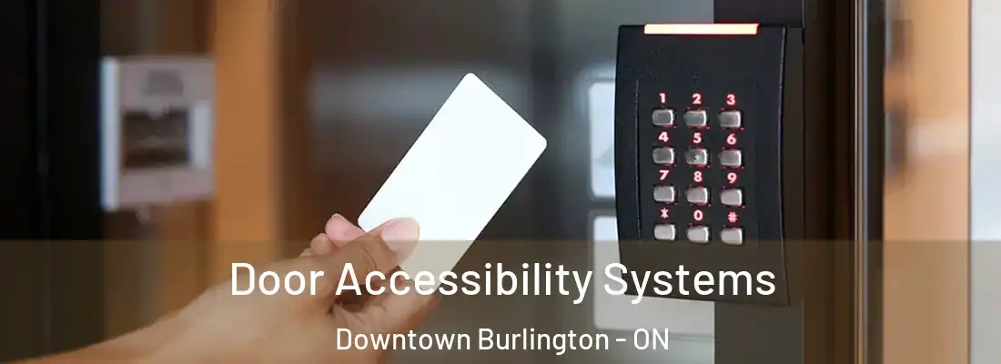 Door Accessibility Systems Downtown Burlington - ON
