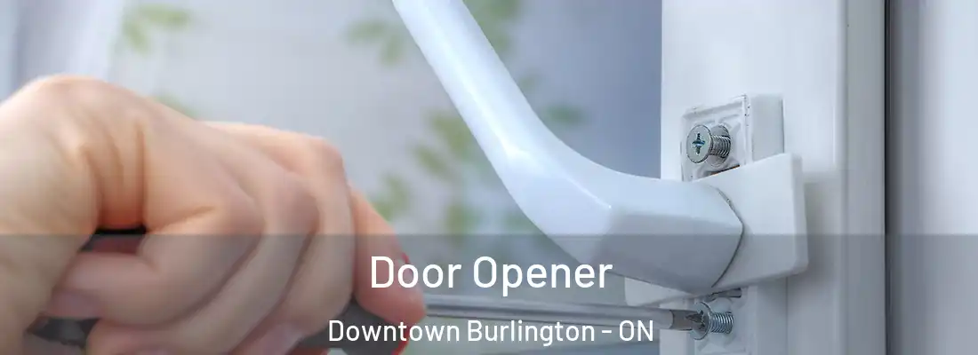  Door Opener Downtown Burlington - ON