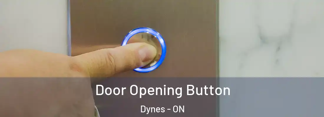  Door Opening Button Dynes - ON
