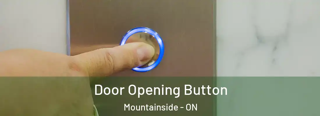  Door Opening Button Mountainside - ON