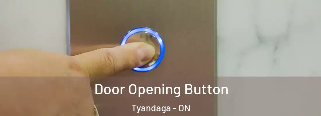  Door Opening Button Tyandaga - ON