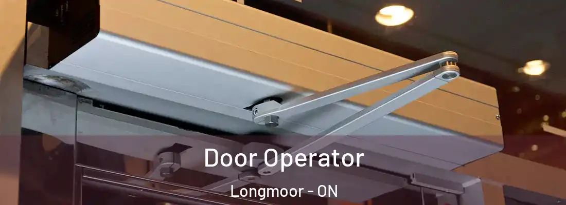  Door Operator Longmoor - ON