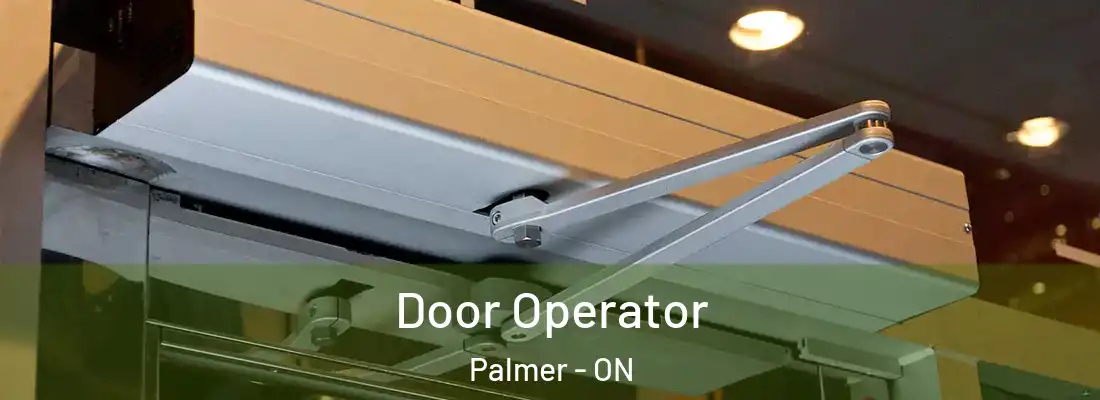  Door Operator Palmer - ON