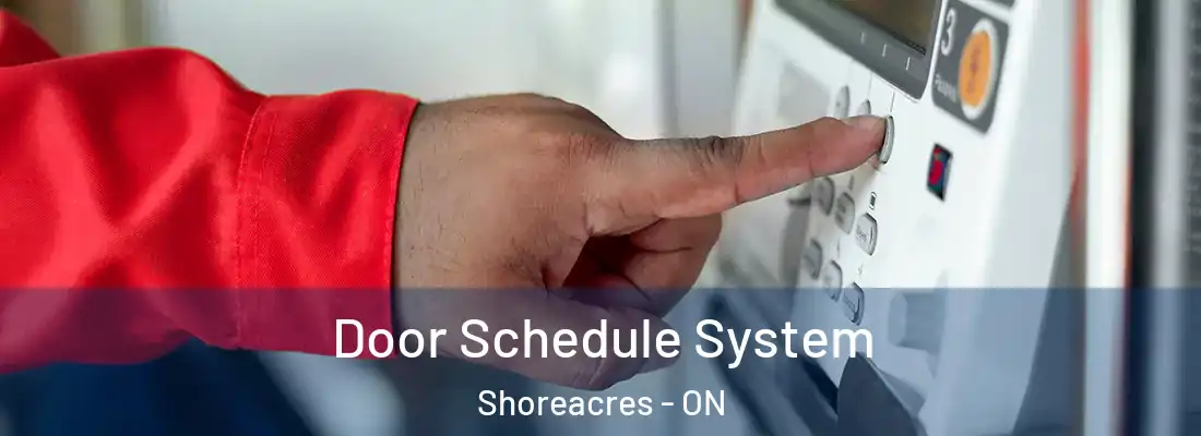  Door Schedule System Shoreacres - ON