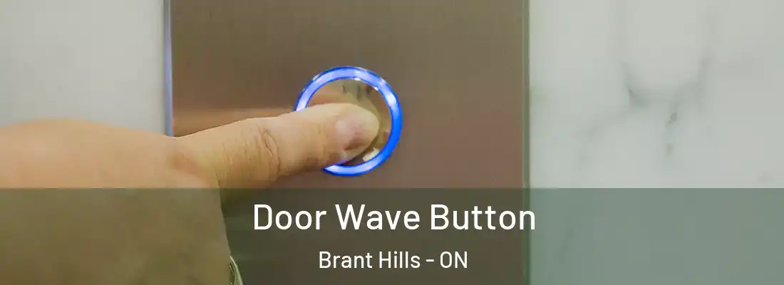  Door Wave Button Brant Hills - ON