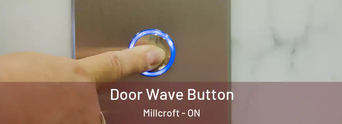  Door Wave Button Millcroft - ON