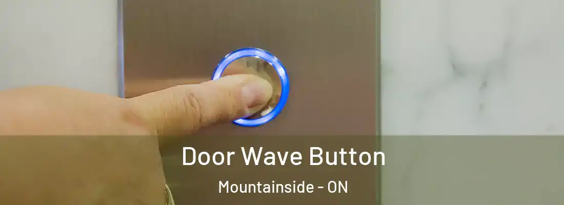  Door Wave Button Mountainside - ON