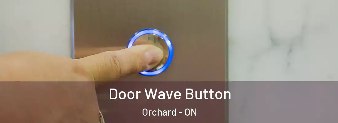  Door Wave Button Orchard - ON