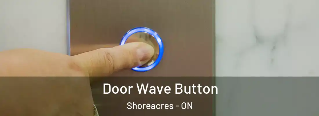  Door Wave Button Shoreacres - ON