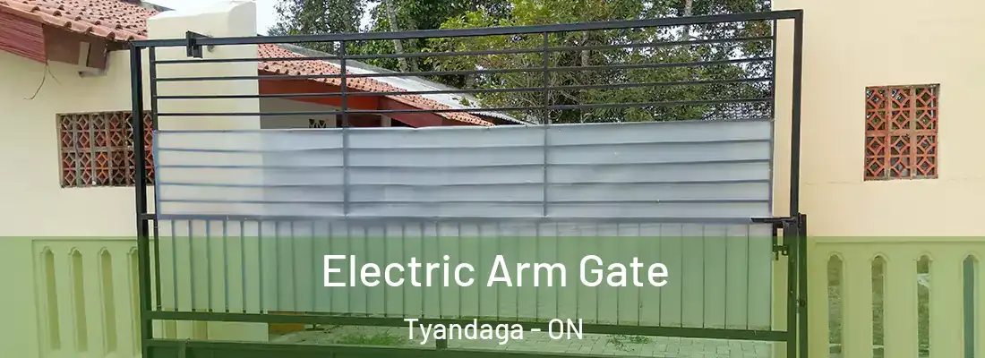  Electric Arm Gate Tyandaga - ON