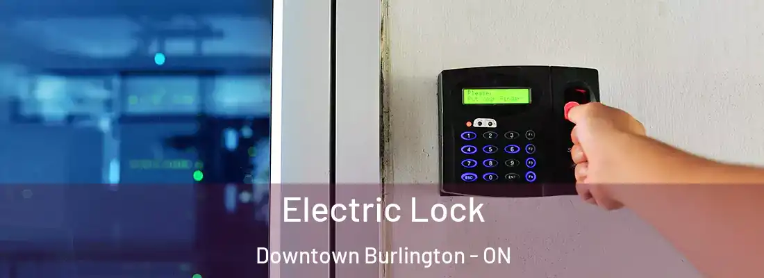  Electric Lock Downtown Burlington - ON
