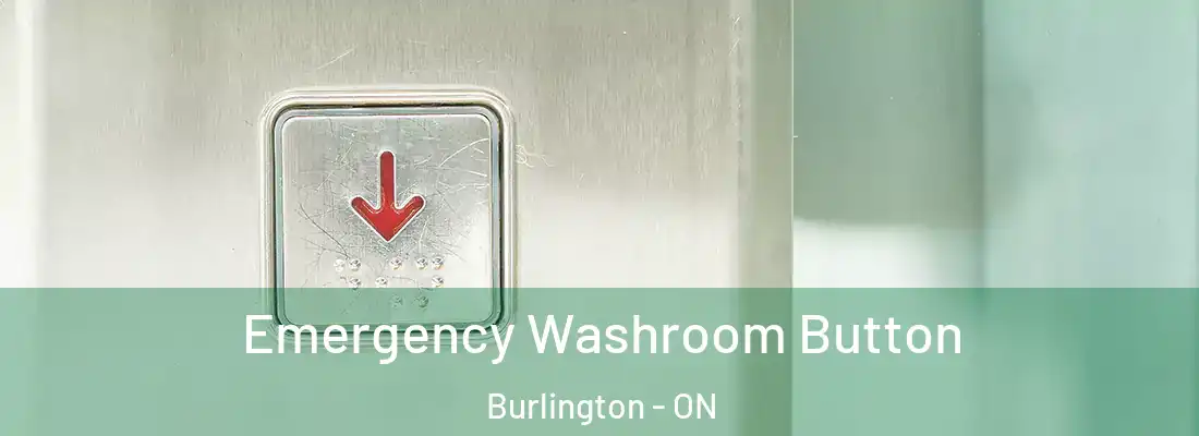  Emergency Washroom Button Burlington - ON