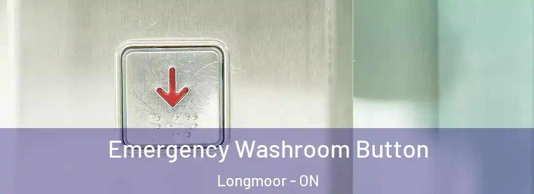  Emergency Washroom Button Longmoor - ON
