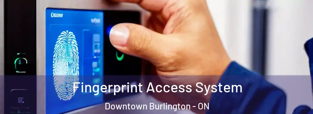  Fingerprint Access System Downtown Burlington - ON