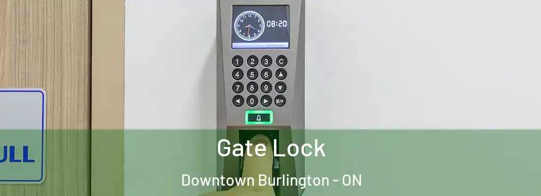  Gate Lock Downtown Burlington - ON