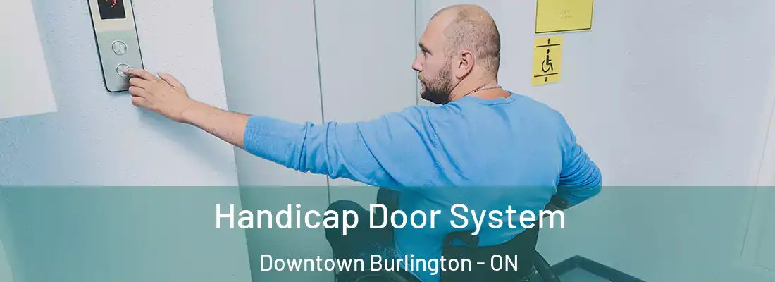  Handicap Door System Downtown Burlington - ON