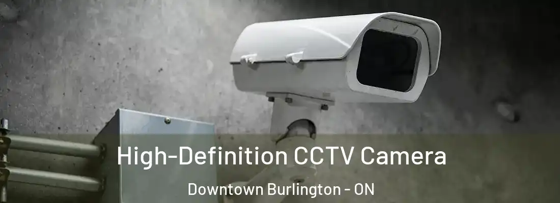  High-Definition CCTV Camera Downtown Burlington - ON