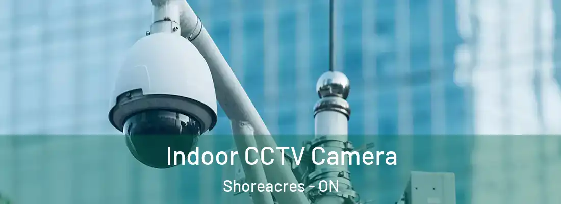  Indoor CCTV Camera Shoreacres - ON