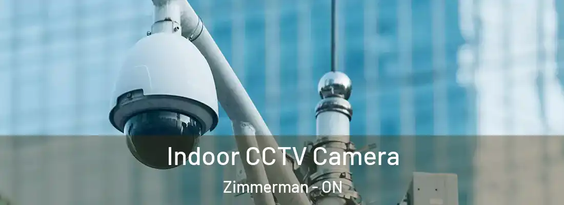  Indoor CCTV Camera Zimmerman - ON