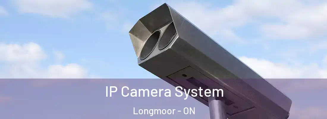  IP Camera System Longmoor - ON