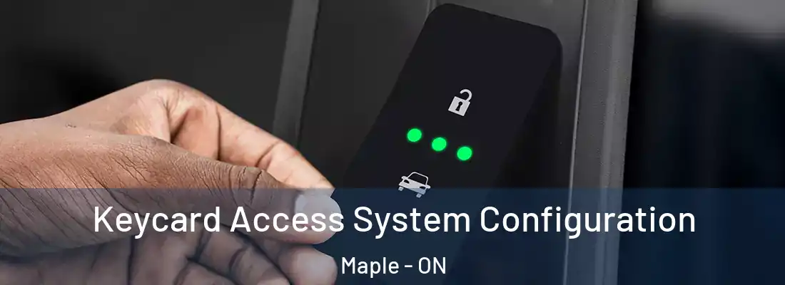  Keycard Access System Configuration Maple - ON