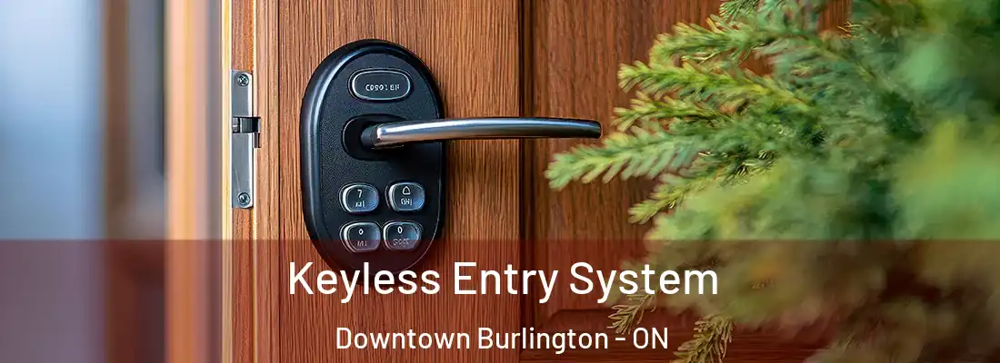  Keyless Entry System Downtown Burlington - ON