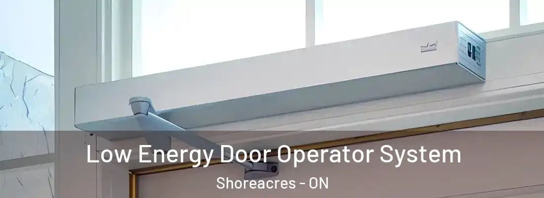  Low Energy Door Operator System Shoreacres - ON