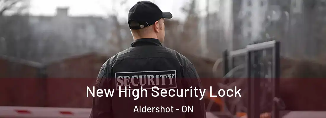  New High Security Lock Aldershot - ON