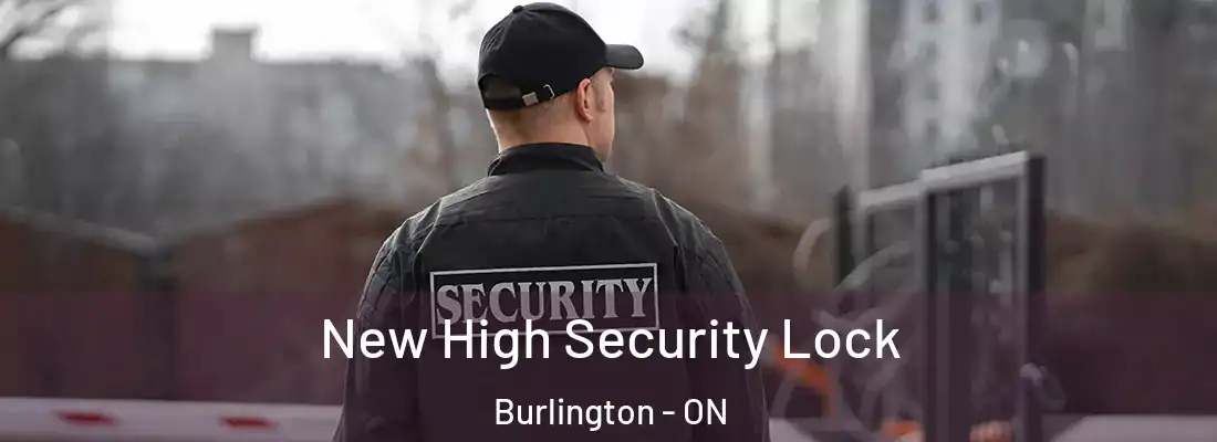  New High Security Lock Burlington - ON