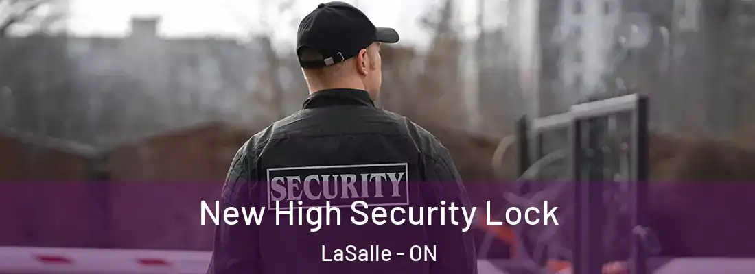 New High Security Lock LaSalle - ON