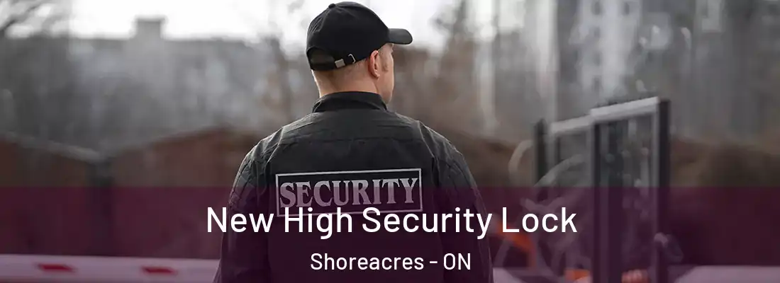  New High Security Lock Shoreacres - ON