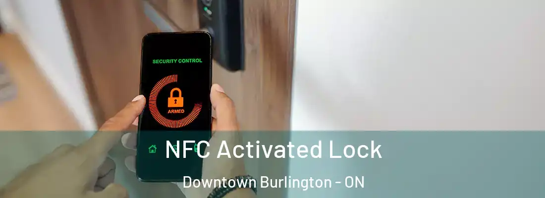  NFC Activated Lock Downtown Burlington - ON
