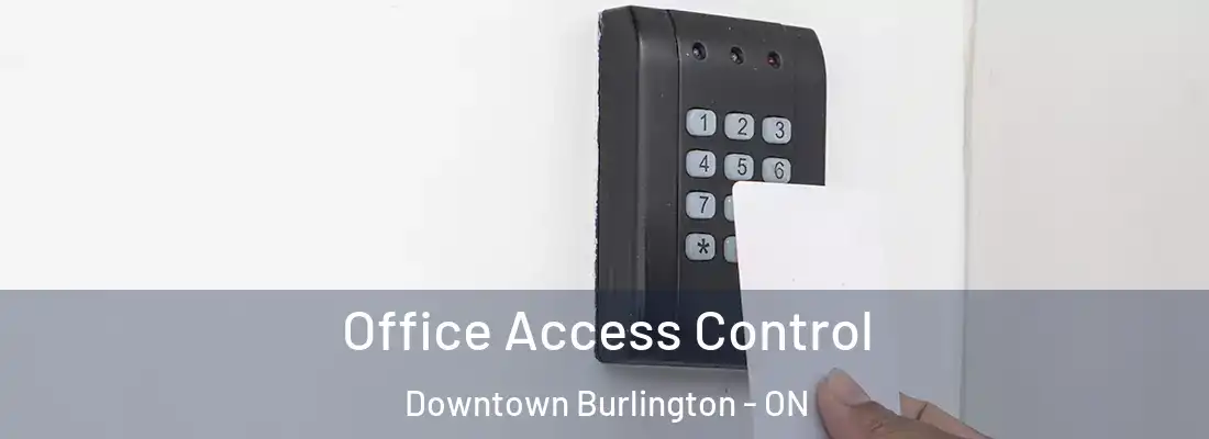  Office Access Control Downtown Burlington - ON