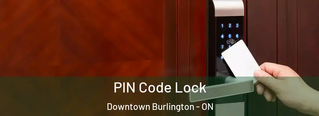  PIN Code Lock Downtown Burlington - ON