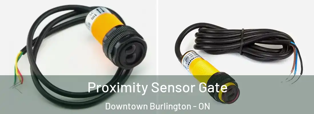  Proximity Sensor Gate Downtown Burlington - ON