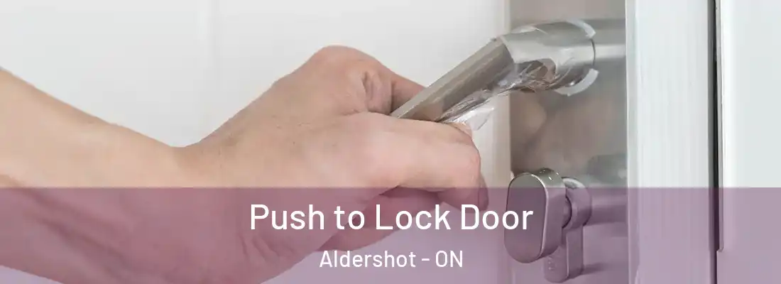  Push to Lock Door Aldershot - ON