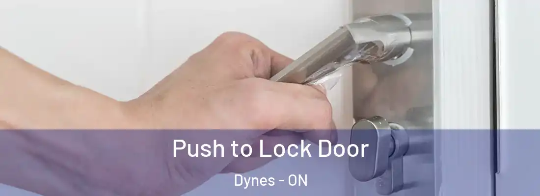  Push to Lock Door Dynes - ON