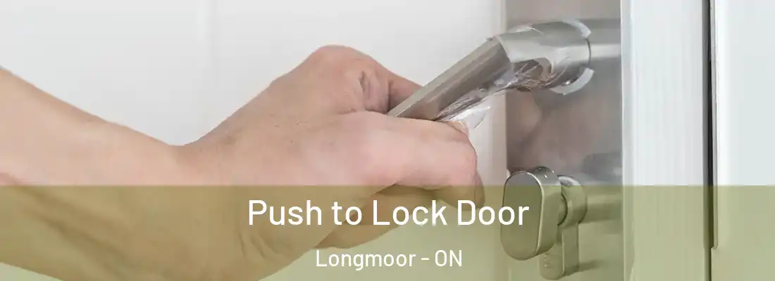  Push to Lock Door Longmoor - ON