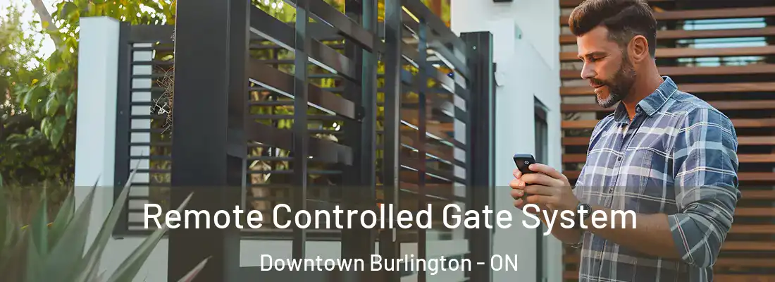  Remote Controlled Gate System Downtown Burlington - ON