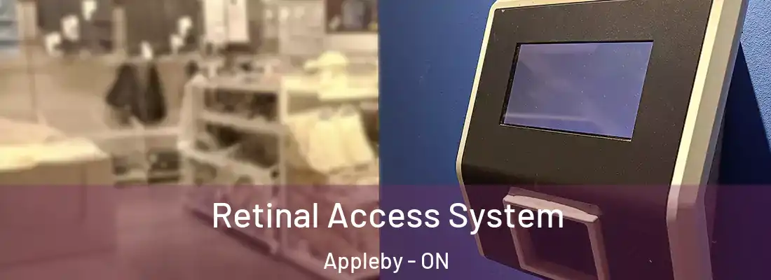  Retinal Access System Appleby - ON