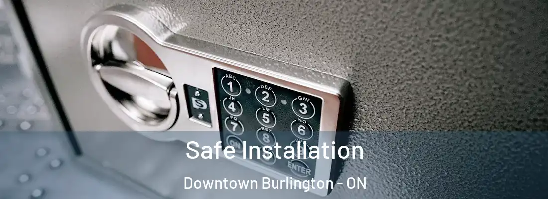  Safe Installation Downtown Burlington - ON