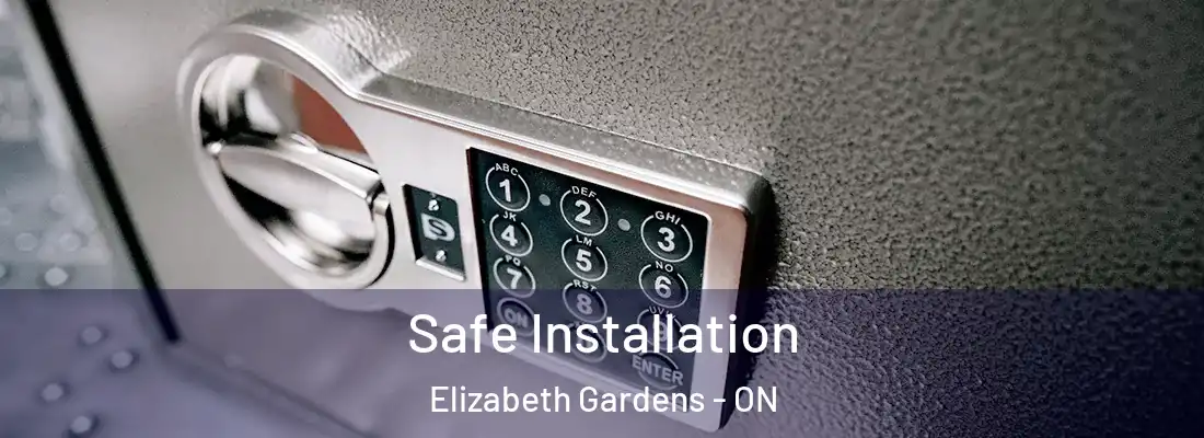  Safe Installation Elizabeth Gardens - ON