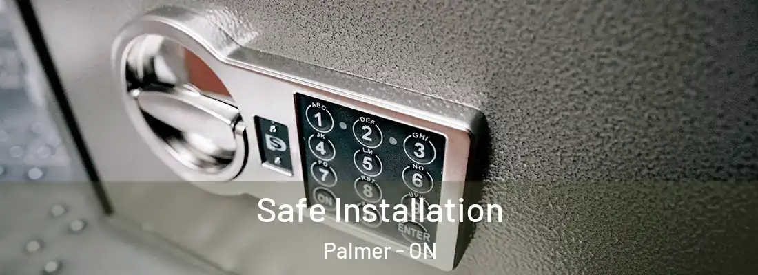  Safe Installation Palmer - ON