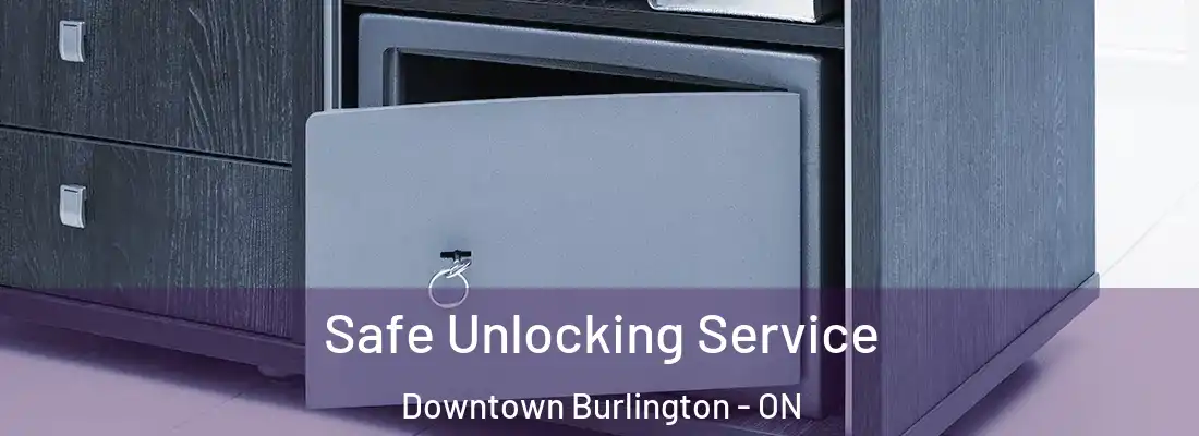  Safe Unlocking Service Downtown Burlington - ON