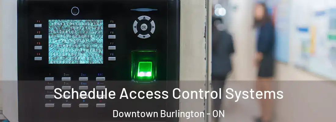  Schedule Access Control Systems Downtown Burlington - ON